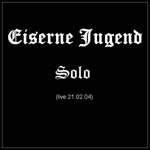 Eiserne Jugend - Solo (2004) Eiserne Jugend - Solo (2004)