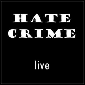 Hate Crime - Live! (2008) Hate Crime - Live! (2008)