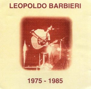 Leopoldo Barbieri - Leopoldo Barbieri 1975 - 1985 (2003)