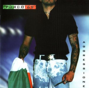 Porco 69 - Aggressione (2003)