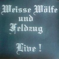 Weisse Wolfe & Feldzug - Live