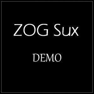 ZOG Sux - Demo (2005) ZOG Sux - Demo (2005)