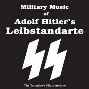 Military Music of Adolf Hitler’s Leibstandarte SS
