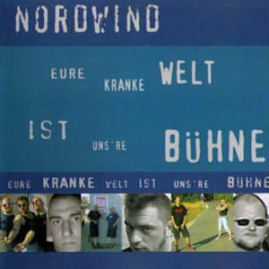 Nordwind - Eure kranke Welt ist unsere Buhne (2003)