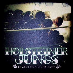 Holsteiner Jungs ‎- Flaschen und Fauste (2014)