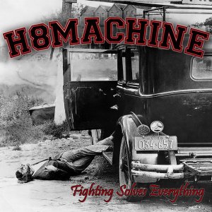 H8Machine - Fighting Solves Everything (2016) H8Machine - Fighting Solves Everything (2016)