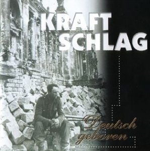 Kraftschlag - Deutsch Geboren (1998 / 1999 / 2008)
