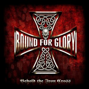Bound For Glory - Behold The Iron Cross (2016)