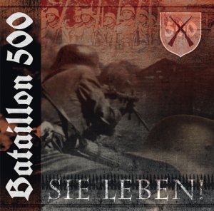 Bataillon 500 - Sie Leben (2012)