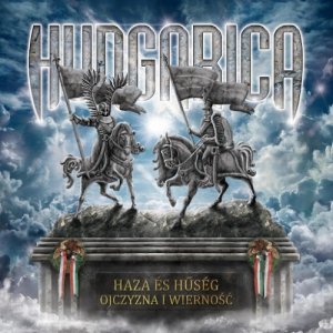Hungarica – Haza es huseg - Ojczyzna i Wiernosc (2016)
