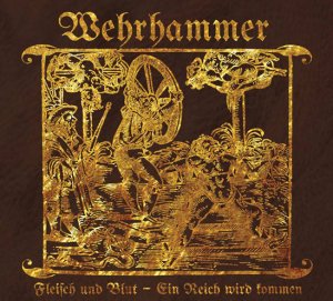 Wehrhammer ‎– Fleisch Und Blut - Ein Reich Wird Kommen (2016)