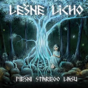 Lesne Licho ‎- Piesni Starego Lasu (2016)
