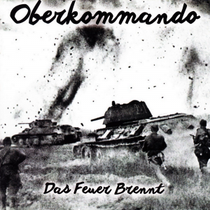 Oberkommando - Das Feuer Brennt (2016)