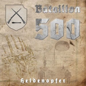 Bataillon 500 - Heldenopfer (2016)