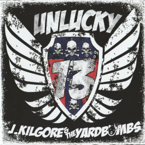 J. Kilgore & The Yardbombs - Unlucky 13 (2016)