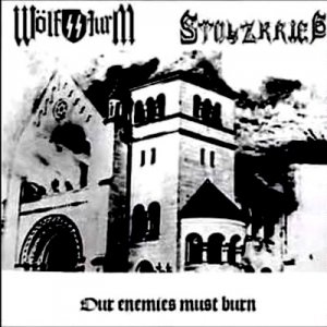Wolfssturm & Stolzkrieg - Our Enemies Must Burn (2016)