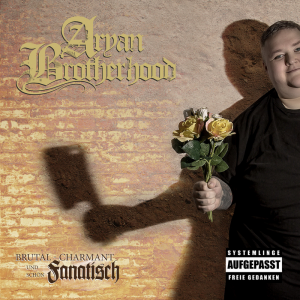 Aryan Brotherhood - Brutal, Charmant und schon Fanatisch (2017) Aryan Brotherhood - Brutal, Charmant und schon Fanatisch (2017)