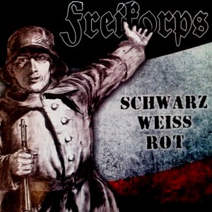 Freikorps – Schwarz-Weiss-Rot (2017)