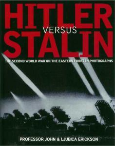 Hitler versus Stalin: The Second World War on the Eastern Front in Photographs