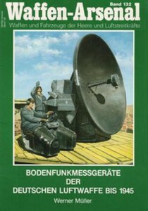 Bodenfunkmessgeraete der Deutschen Luftwaffe bis 1945 (Waffen-Arsenal 132)