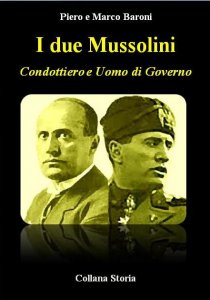 I due Mussolini. Condottiero e Uomo di Governo