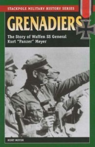 Grenadiers: The Story of Waffen SS General Kurt "Panzer" Meyer