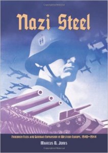 Nazi Steel: Freidrich Flick and German Expansion in Western Europe, 1940-1944