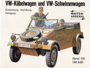 VW-Kubelwagen und VW-Schwimmwagen: Entwicklung - Erprobung - Fertigung (Waffen-Arsenal 105)