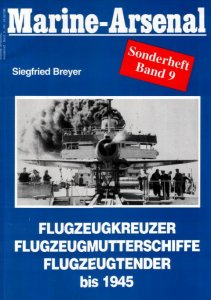 Flugzeugkreuzer, Flugzeugmutterschiffe, Flugzeugtender bis 1945 (Marine-Arsenal Sondsrheft Band 9)