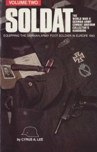 Soldat vol. II: Equipping the German Army Foot Soldier in Europe 1943