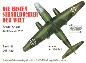 Die Ersten Strahlbomber der Welt: Arado Ar 234 und Junkers Ju 287 (Waffen-Arsenal 61)
