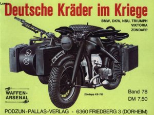 Deutsche Kräder im Kriege. BMW, DKW, NSU, Triumph, Viktoria, Zundapp (Waffen-Arsenal Band 78)