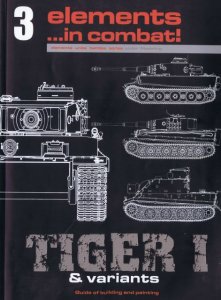 Tiger I & Variants vol.1 (Elements in Combat №3)