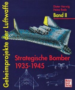 Geheimprojekte der Luftwaffe Band II: Strategische Bomber 1935-1945