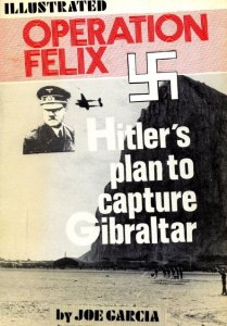 Operation Felix: Hitler's Plan to Capture Gibraltar