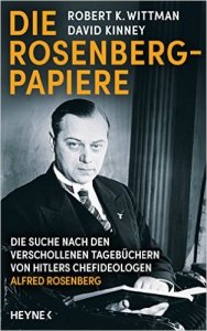 Die Rosenberg-Papiere: Die Suche nach den verschollenen Tagebüchern von Hitlers Chefideologen Alfred Rosenberg