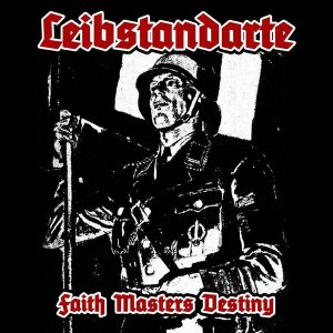Leibstandarte - Faith Masters Destiny (2017) Leibstandarte - Faith Masters Destiny (2017)