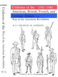 Uniforms of the American, British, French, and German Armies in the War of the American Revolution 1775-1783