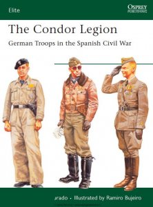 The Condor Legion: German Troops in the Spanish Civil War (Osprey Elite 131)