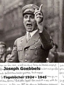 Joseph Goebbels. Tagebücher 1924 - 1945