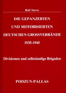Die Gepanzerten und Motorisierten Deutschen Grossverbaende 1935-1945: Divisionen und Selbststaendige Brigaden