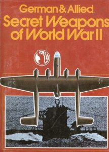 German & Allied Secret Weapons of World War II