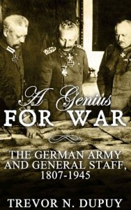 A Genius For War: The German Army and General Staff, 1807-1945