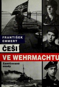 Cesi ve Wehrmachtu: Zamlcovane Osudy