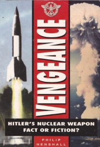 Vengeance: Hitler's Nuclear Weapon. Fact or Fiction?