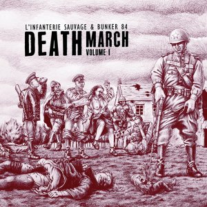 L'Infanterie Sauvage & Bunker 84 ‎- Death March vol. 1 (2017)