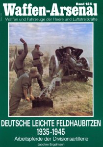 Deutsche Leichte Feldhaubitzen 1935-1945 (Waffen-Arsenal 125)