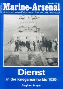 Dienst in der Kriegsmarine bis 1939 (Marine-Arsenal Band 38)