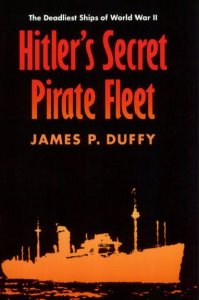 Hitler's Secret Pirate Fleet: The Deadliest Ships of World War II