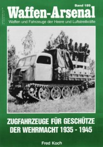 Zugfahrzeuge fur Geschutze der Wehrmacht 1935-1945 (Waffen-Arsenal 189)